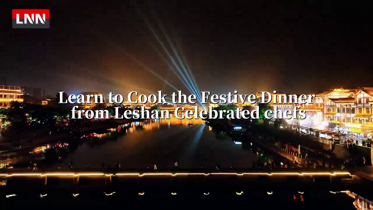 Learn to Cook the Festive Dinner from Leshan Gelebrated chefs